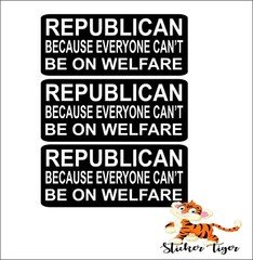 3 Hard Hat Helmet Sticker Republican Because Everyone Can't Be on Welfare HS50