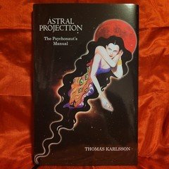 Astral Projection: The Psychonaut’s Manual by Thomas Karlsson (Manus Sinistra, 2