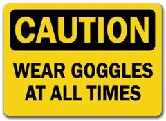 Caution Sign - Wear Goggles At All Times - 10" x 14" OSHA Safety Sign