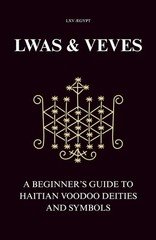 "Lwas & Veves: A Beginner’s Guide to Haitian Voodoo Deities and Symbols - Paperb