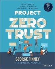 Project Zero Trust : A Story about a Strategy for Aligning Securi