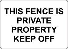 THIS FENCE IS PRIVATE PROPERTY KEEP OFF | Laminated Vinyl Decal Sticker Label