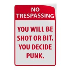 Vertical Vinyl Stickers No Trespassing You Will Be Shot Or Bit. You Decide Punk.