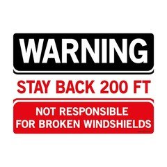 Warning Stay Back 200ft Not Responsible for Broken Windshields Sign 10in x 14in